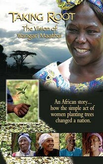 Taking Root: The Vision of Wangari Maathai (2009)